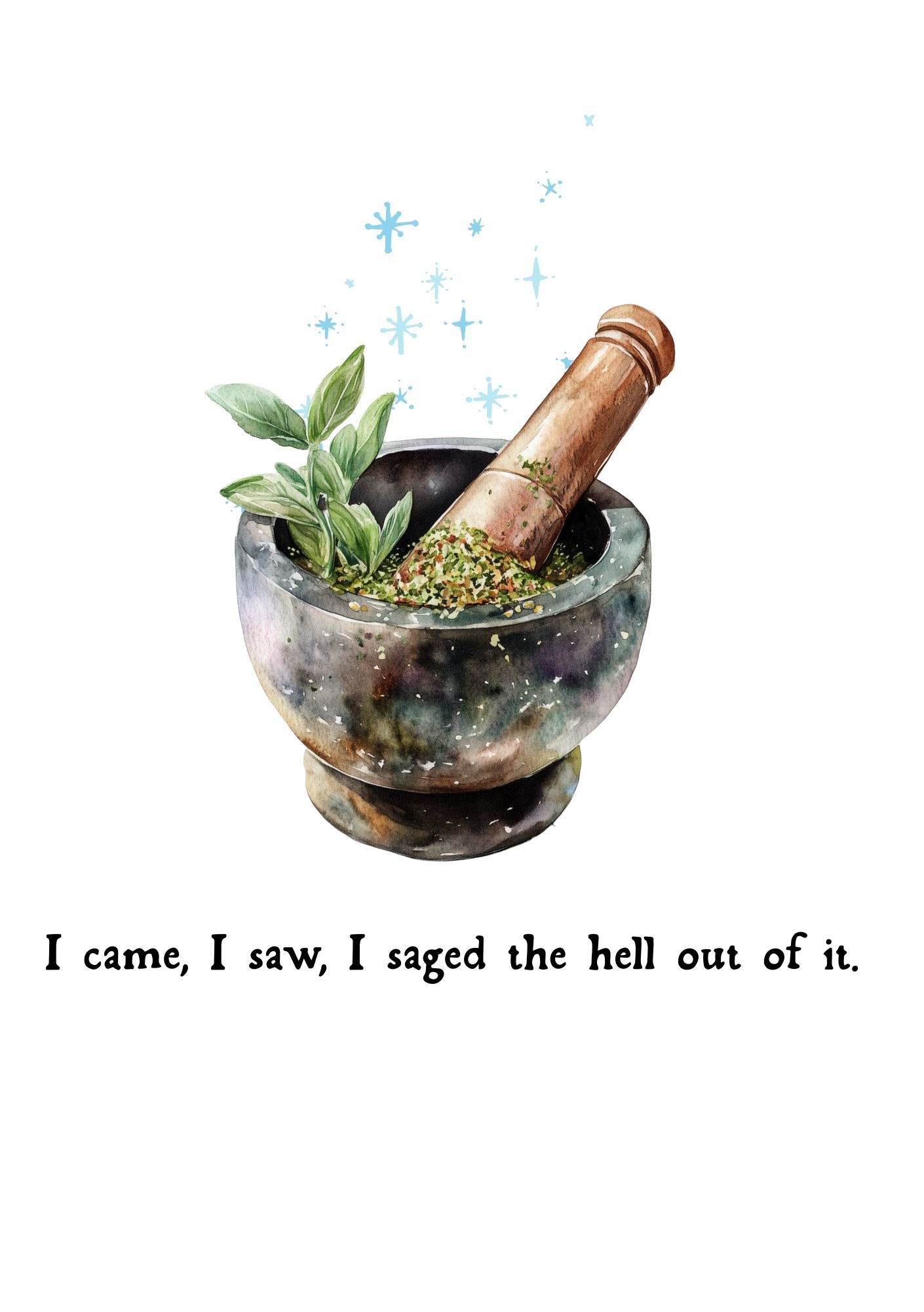 I Saged the Hell Out of It A5 Print